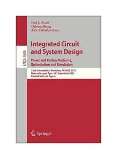 Integrated Circuit And System Design Power And Timing Modeling, Optimization And Simulation Paperback English 