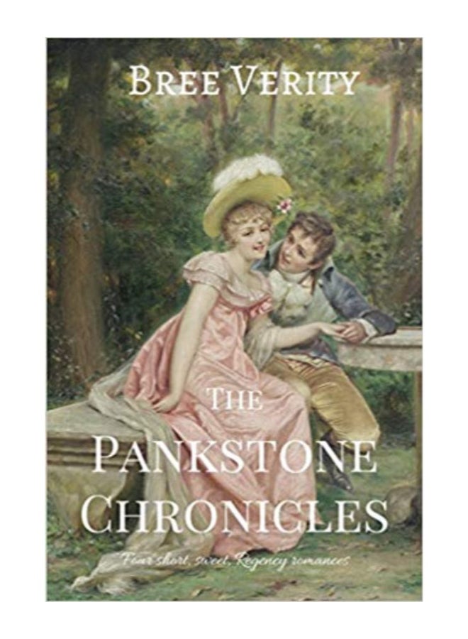 The Pankstone Chronicles : Four Short Sweet Regency Romances paperback english - 43120 