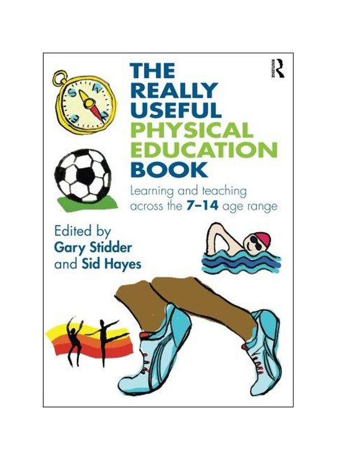 The Really Useful Physical Education Book: Learning And Teaching Across The 7-14 Age Range Paperback English - 26-Aug-10