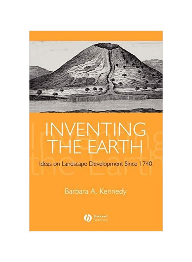 Inventing The Earth: Ideas On Landscape Development Since 1740 Paperback English by Barbara Kennedy - 23-Jan-06 