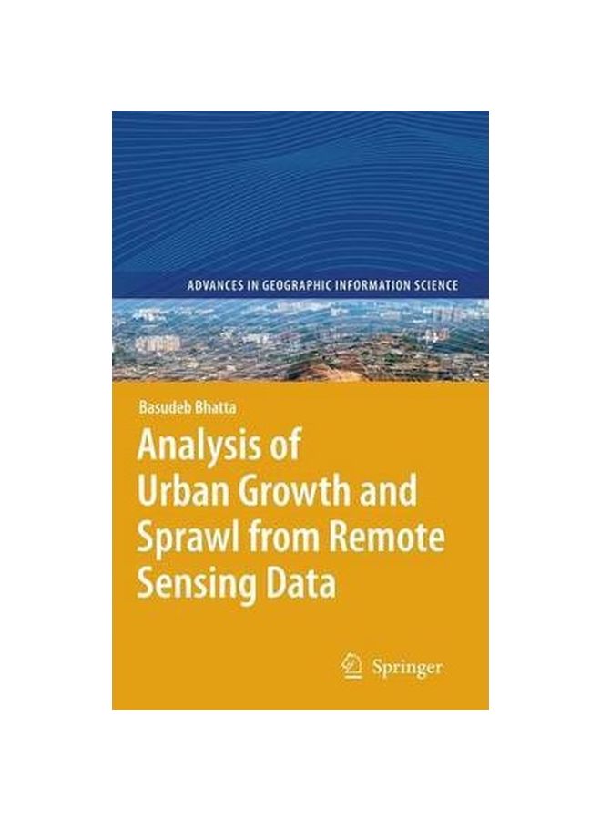 Analysis Of Urban Growth And Sprawl From Remote Sensing Data Hardcover English by Basudeb Bhatta