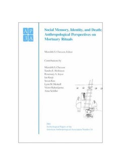 Social Memory, Identity, And Death : Anthropological Perspectives On Mortuary Rituals Paperback English by Meredith S. Chesson