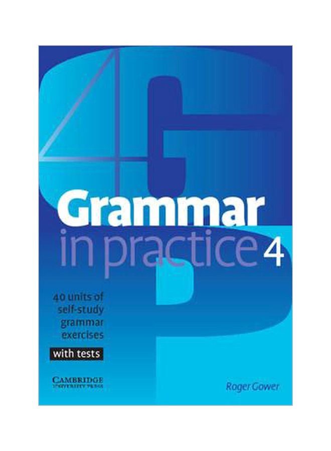 Grammar In Practice 4 : 40-Units Of Self-Study Grammar Exercises With Tests paperback english 
