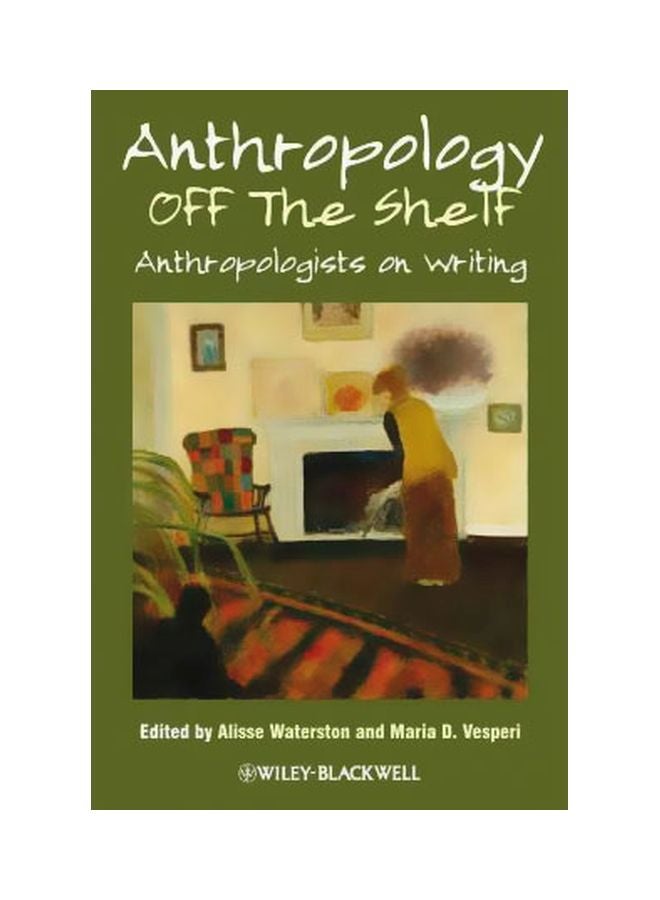 Anthropology Off The Shelf: Anthropologists On Writing Paperback English 