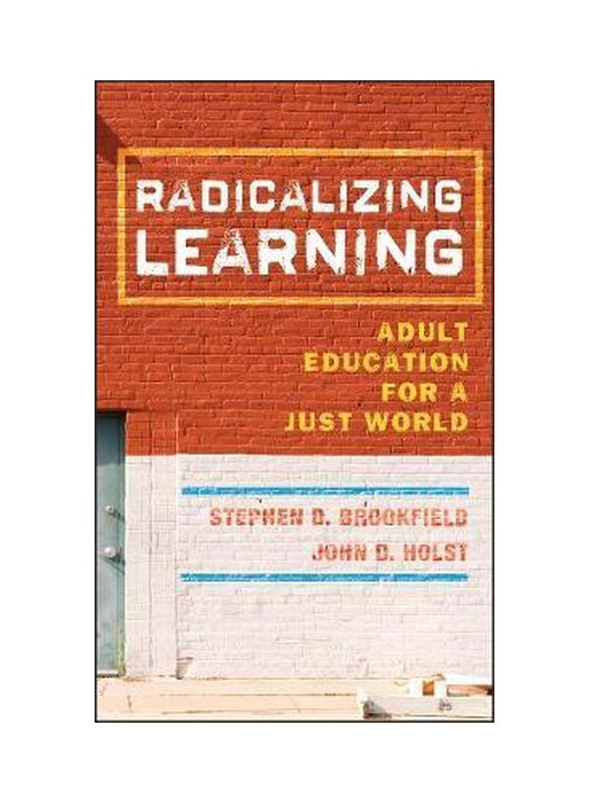 Radicalizing Learning: Adult Education For A Just World Hardcover English by Stephen D. Brookfield - 40501 