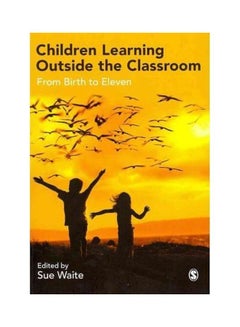 Children Learning Outside The Classroom: From Birth To Eleven Paperback English 