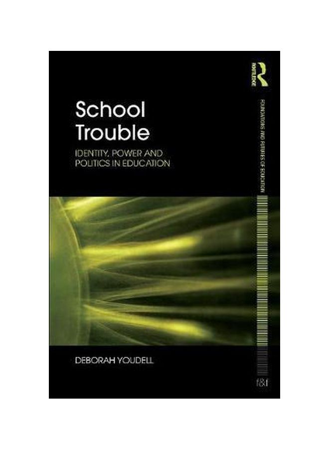 School Trouble : Identity, Power And Politics In Education paperback english