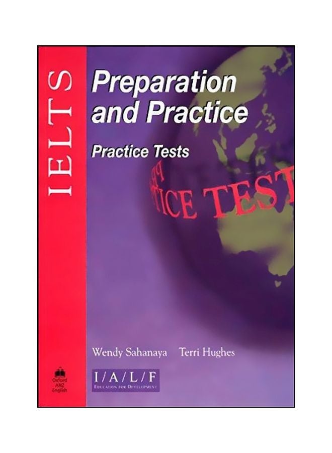 IELTS Preparation And Practice: Practice Tests With Annotated Answer Key Paperback English by Wendy Sahanaya - 01-Oct-05