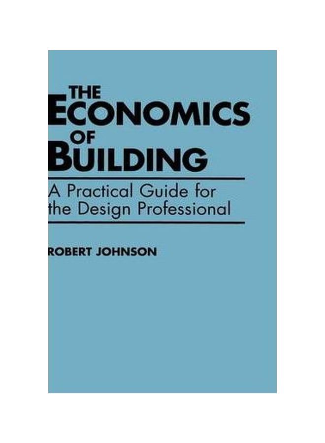The Economics Of Building: A Practical Guide For The Design Professional Hardcover English by Robert E. Johnson - 01-Aug-90 