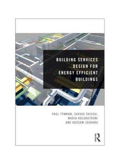Building Services Design For Energy Efficient Buildings Paperback English by Paul Tymkow - 31-May-13