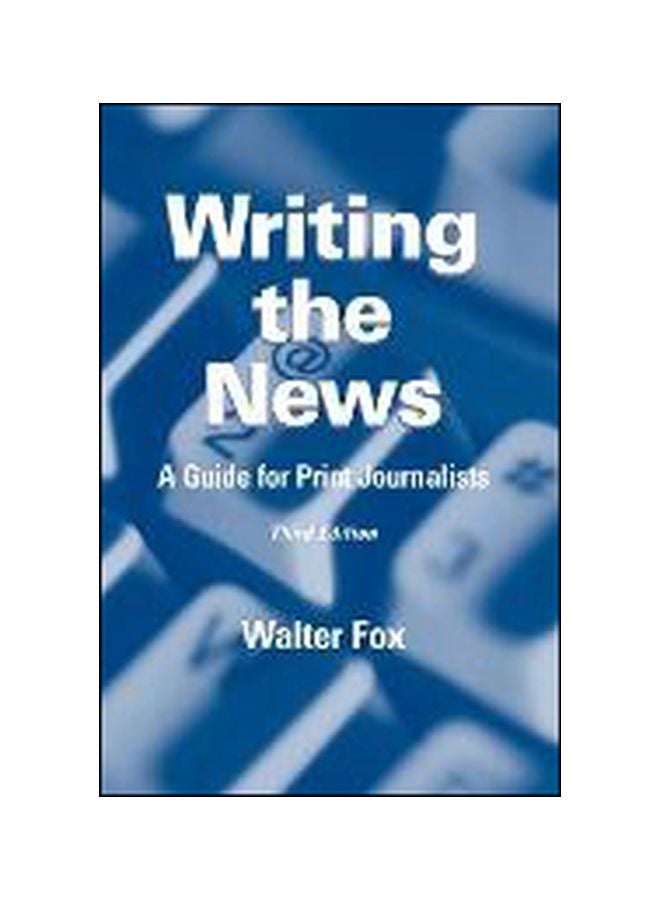 null - Writing The News : A Guide For Print Journalists Paperback English by Walter Fox - 01-Jun-01 - Image 1