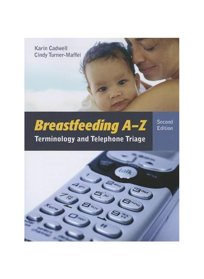 Breastfeeding A-Z: Terminology And Telephone Triage Paperback English by Karin Cadwell - 09-Jan-13 