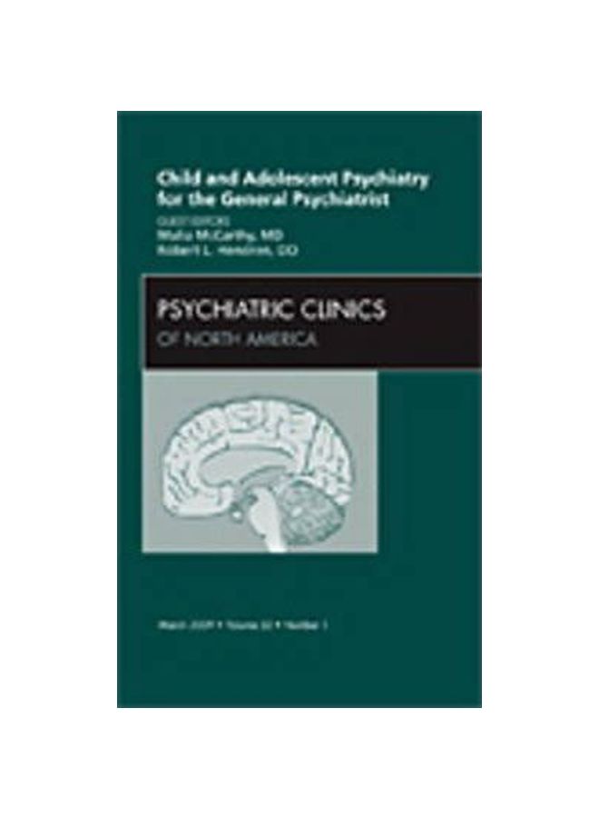 Child And Adolescent Psychiatry For The General Psychiatrist, An Issue Of Psychiatric Clinics Hardcover English by Robert L. Hendren - 26-Mar-09 