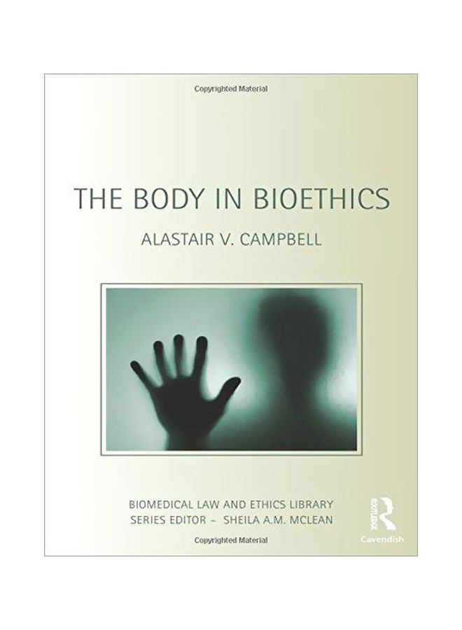 The Body In Bioethics Paperback English by Alastair V. Campbell - 08-May-09 