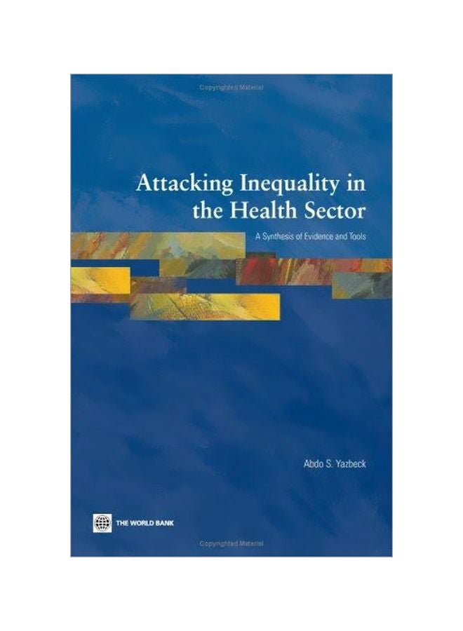 Attacking Inequality In The Health Sector: A Synthesis Of Evidence And Tools Paperback English by Abdo S. Yazbeck - 30-Jan-09 