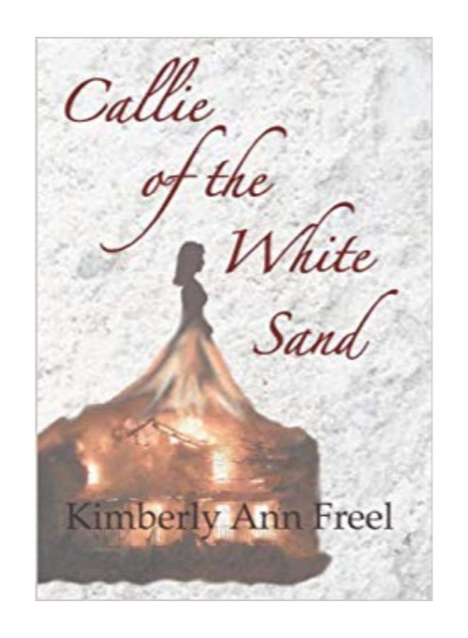 Callie Of The White Sand Paperback English by Kimberly Ann Freel - 1-Dec-08 