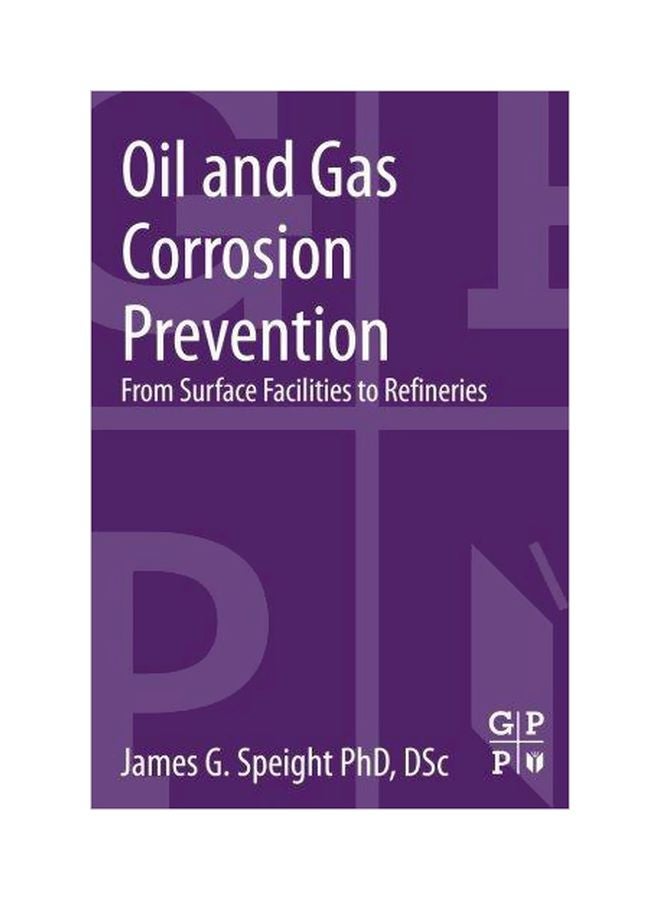 Oil And Gas Corrosion Prevention: From Surface Facilities To Refineries Paperback English by James G Speight - 01-Apr-14 