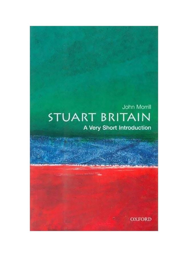 Stuart Britain: A Very Short Introduction Paperback English by John Morrill - 11-Aug-05 
