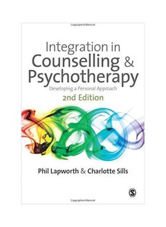 Integration In Counselling & Psychotherapy : Developing A Personal Approach Paperback English by Phil Lapworth - 20-Jan-10 