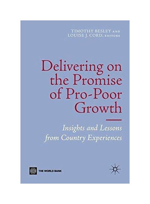 Delivering On The Promise Of Pro-poor Growth : Insights And Lessons From Country Experiences Paperback English by Tim Besley