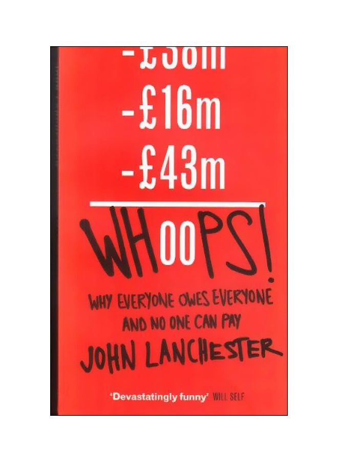 Whoops!: Why Everyone Owes Everyone And No One Can Pay Paperback English by John Lanchester - 27-Jan-10 