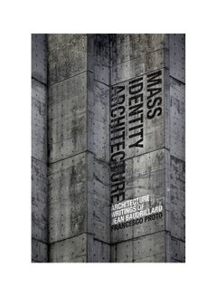 Mass Identity Architecture: Architectural Writings Of Jean Baudrillard paperback english 