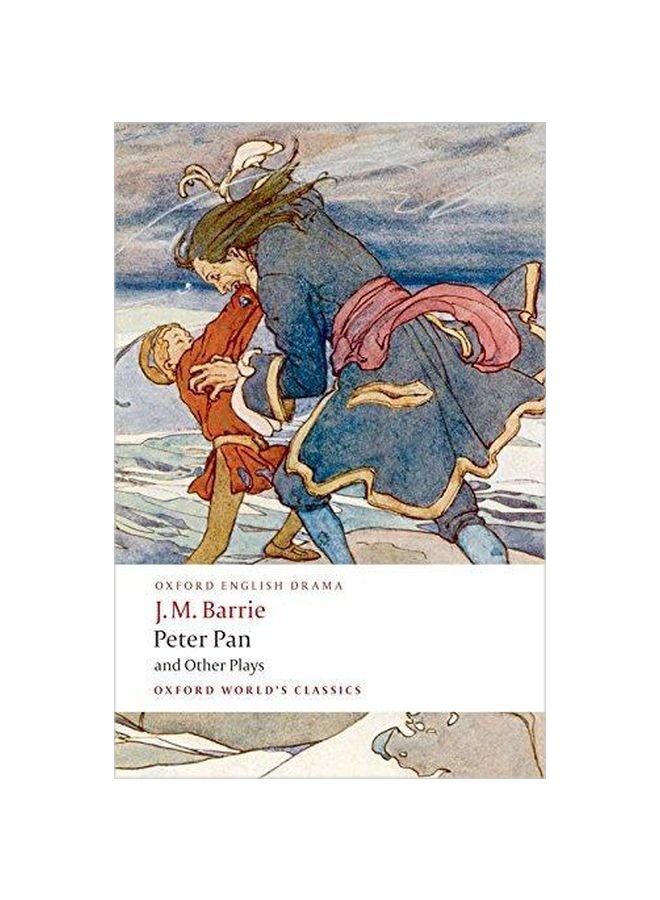 Peter Pan And Other Plays: The Admirable Crichton Peter Pan When Wendy Grew Up What Every Woman Knows Mary Rose paperback english - 01-Aug-08 