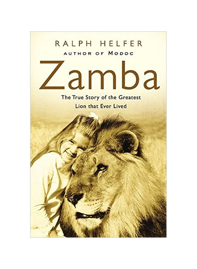 Zamba: The True Story Of The Greatest Lion That Ever Lived Hardcover English by Ralph Helfer - 04 August 2005 