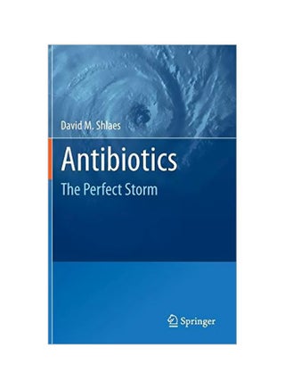 Antibiotics: The Perfect Storm Hardcover English by David M. Shlaes - 01-Oct-10 - v1572520855/N31805563A_1