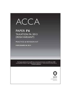 ACCA Paper F6 Taxation FA 2013: Practice And Revision Kit Paperback English by BPP Learning Media - 15-Apr-14