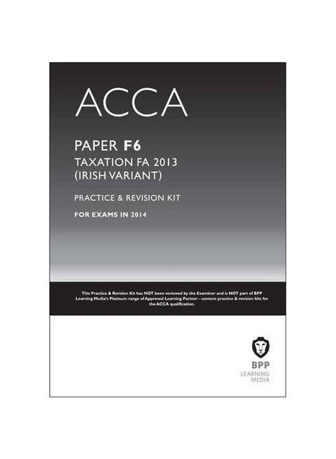 ACCA Paper F6 Taxation FA 2013: Practice And Revision Kit Paperback English by BPP Learning Media - 15-Apr-14