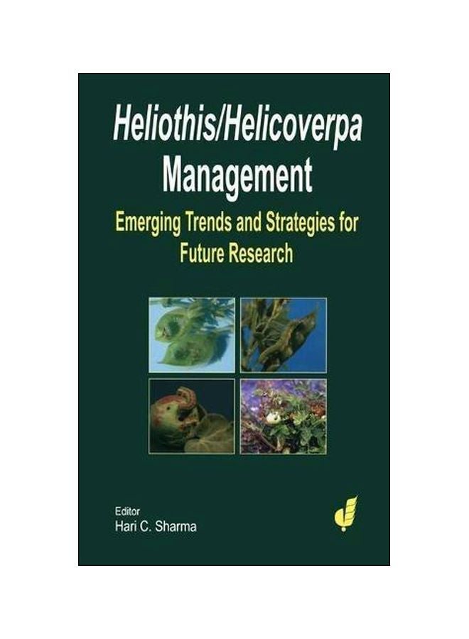 Heliothis/ Helicoverpa Management : The Emerging Trends And Need For Future Research Hardcover English - 30-May-05 