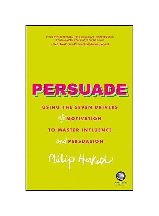 null - Persuade: Using The Seven Drivers Of Motivation To Master Influence And Persuasion Paperback English by Philip Hesketh - 16-Nov-15 - Image 1