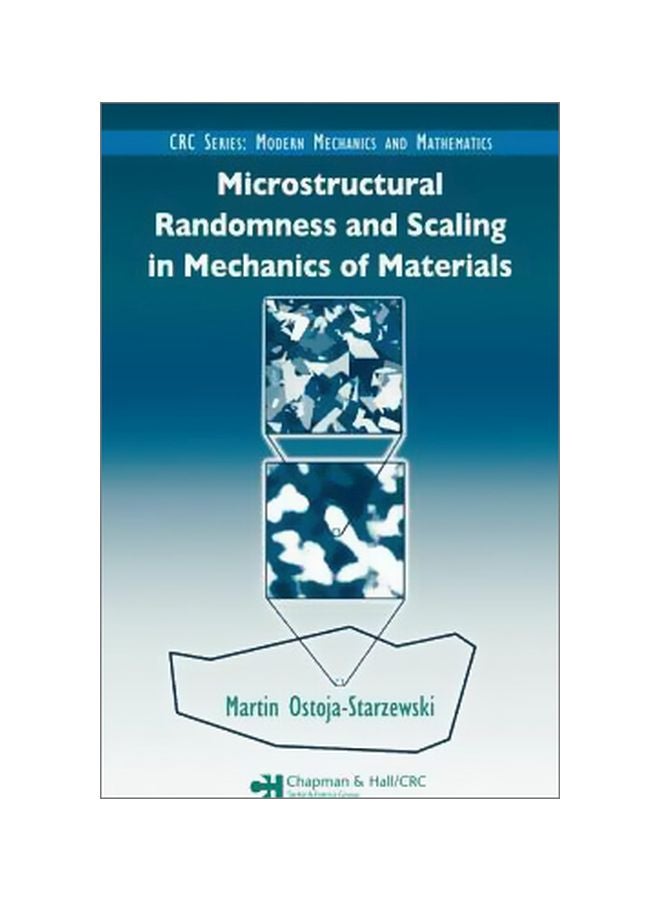 Microstructural Randomness And Scaling In Mechanics Of Materials Hardcover English by Martin Ostoja-Starzewski - 16-Aug-07 