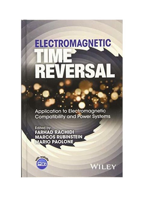 Electromagnetic Time Reversal: Application To Electromagnetic Compatibility And Power Systems Hardcover English by Farhad Rachidi - 20-Jun-17