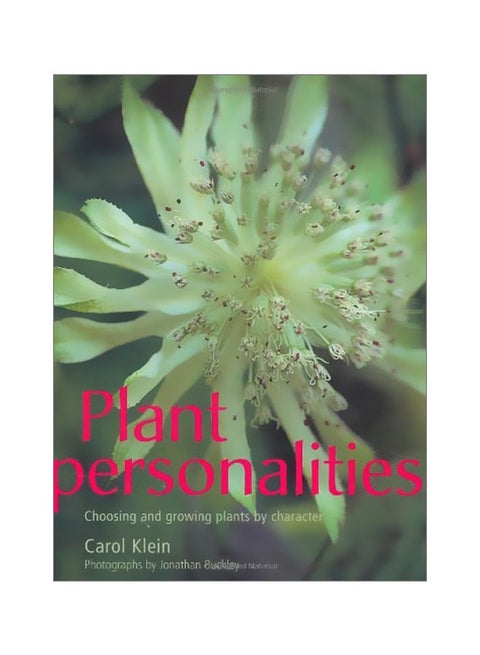 Plant Personalities: Choosing And Growing Plants Paperback English by Carol Klein