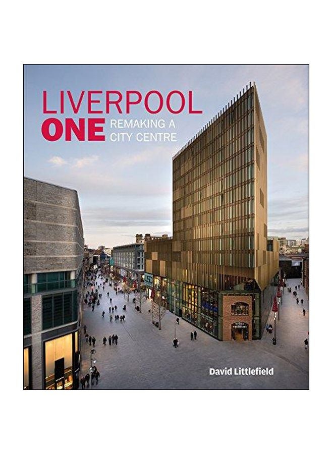 Liverpool One : Remaking A City Centre Hardcover English by David Littlefield - 15-Jun-09 