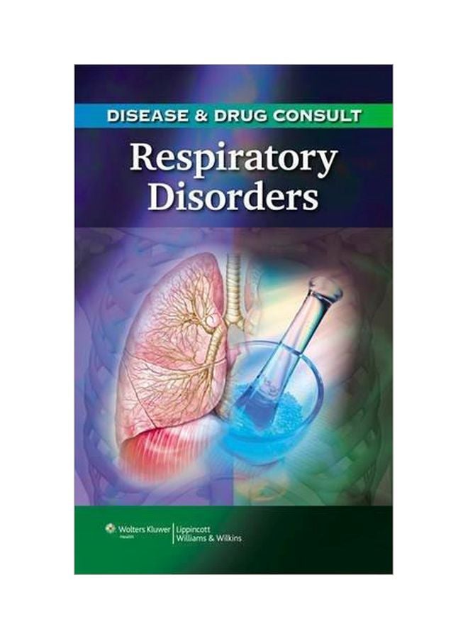 Disease And Drug Consult: Respiratory Disorders Paperback English by Lippincott Williams & Wilkins - 40043 