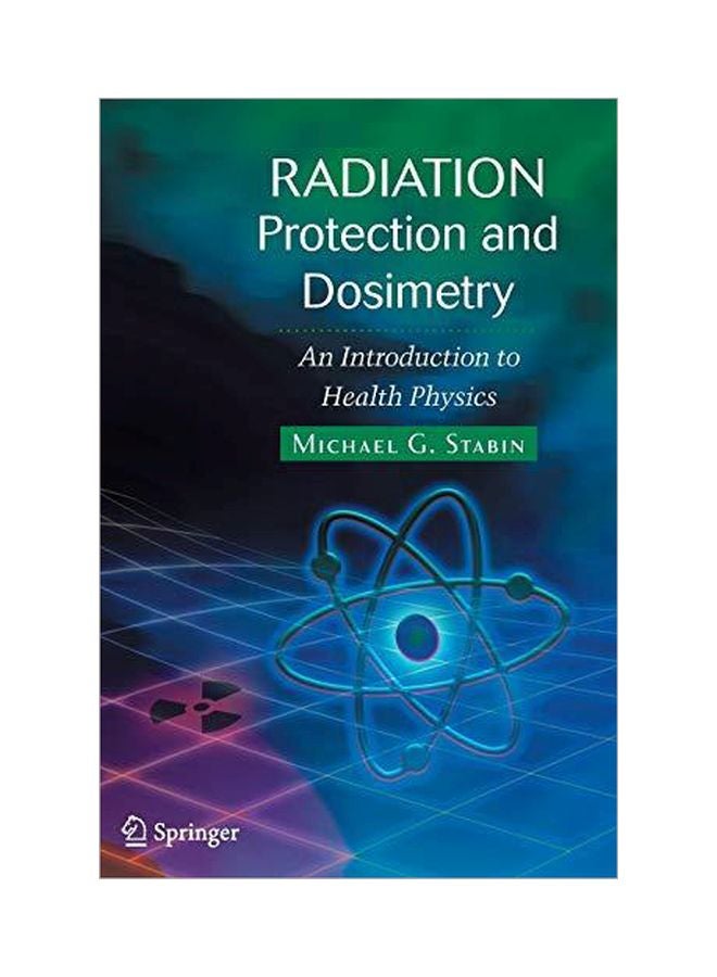 Radiation Protection And Dosimetry: An Introduction To Health Physics hardcover english - 9-1-2007 
