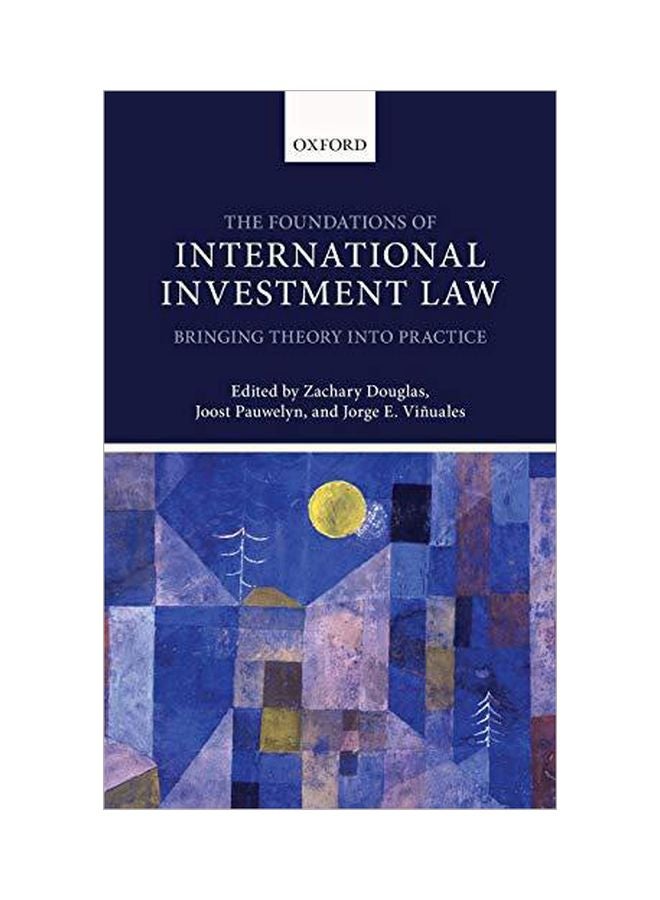 The Foundations Of International Investment Law: Bringing Theory Into Practice Hardcover English - 7-1-2014 