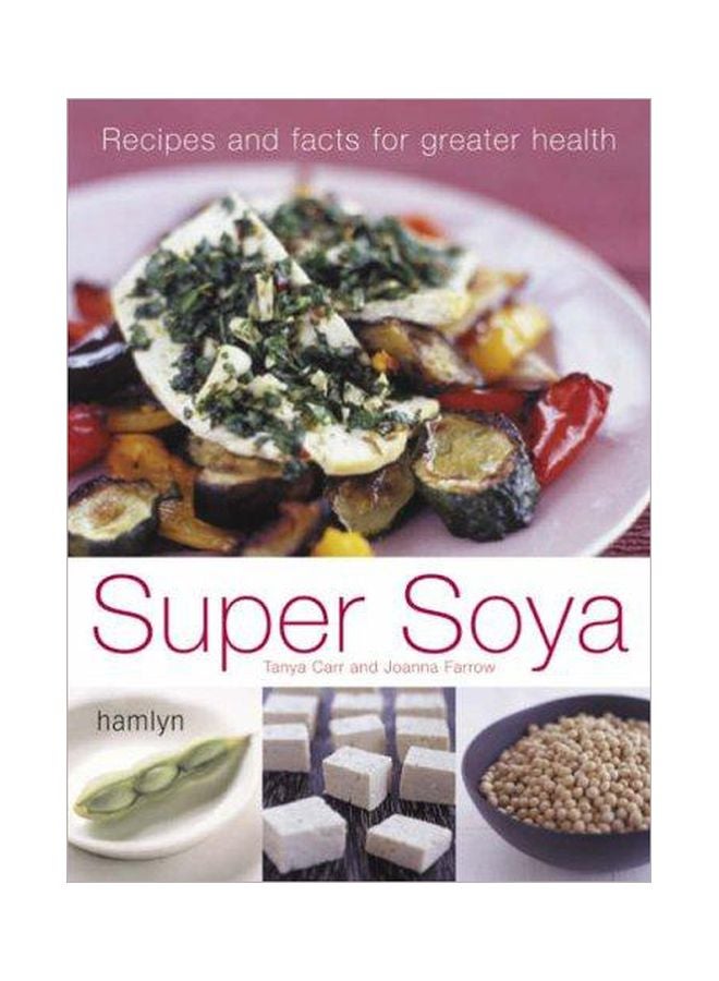 Super Soya : Recipes And Facts For Greater Health paperback english - 4-15-2005