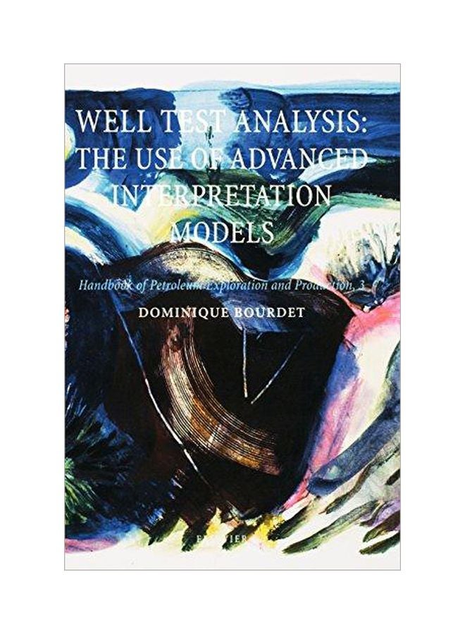 Well Test Analysis : The Use Of Advanced Interpretation Models Hardcover English by Dominique Bourdet - 9-4-2003 