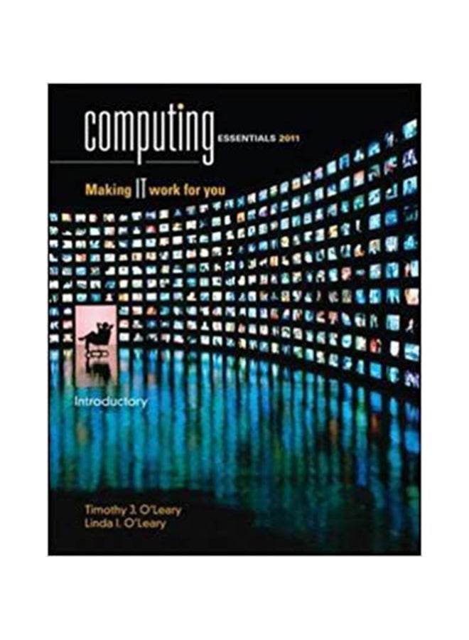 Computing Essentials 2011 Paperback English by Timothy O'leary - 16-Apr-10 