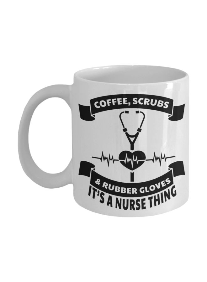 Coffee, Scrubs And Rubber Gloves Nurse Life Printed Mug White/Black 