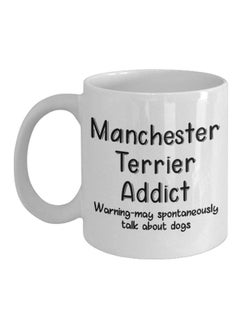 Warning Manchester Terrier Dog Addict Printed Coffee Mug White/Black