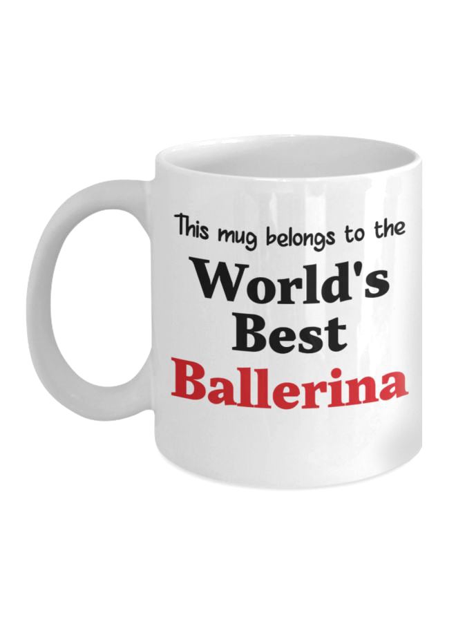 مج قهوة بطبعة "This Mug Belongs To the World's Best Ballerina" أبيض/أسود/أحمر