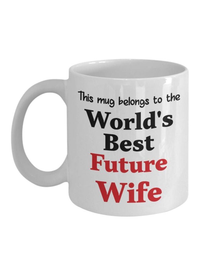 World's Best Future Wife Printed Coffee Mug White/Black/Red 8x8x9.5cm