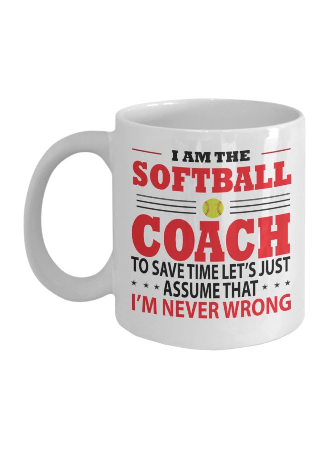 Softball Coach Gift Assume I'm Never Wrong Fun Sport Trainer Enthusiast Hobby Printed Coffee Mug White/Black/Red 8x9.5x8cm 