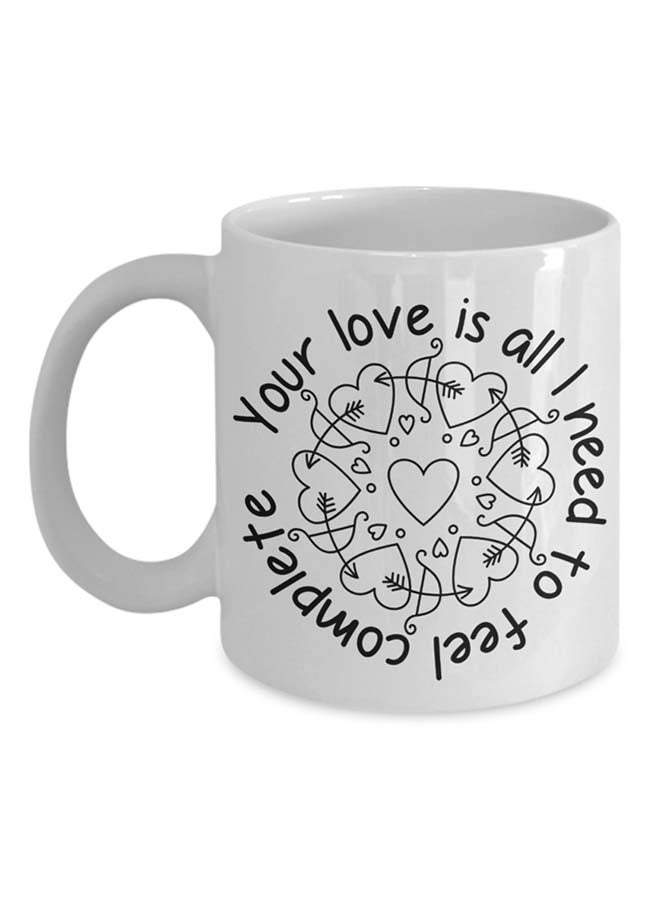 Italco_CP Your Love Is All I Need To Feel Complete Mug White