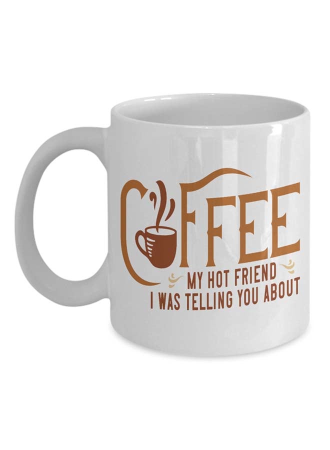Italco_CP Coffee My Hot Friend I Was Telling You About Mug White